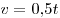 v = 0,\!5t