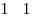 1\,\,\,\,\,1