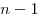 n-1