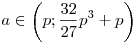 a \in \left( {p;\frac{{32}}{{27}}p^3 
+ p} \right)