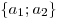 \{ a_1 ;a_2\} 
