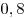 0,8