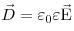 \vec D = \varepsilon _0 \varepsilon \vec {\rm E}