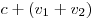 c + (v_1  + v_2 )