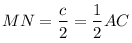 MN =
\frac{c}{2} = \frac{1}{2}AC