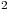 {\rm{}}^{\rm{2}} 