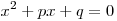 x^2 + px + q = 0