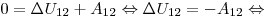 0 = \Delta U_{12} + A_{12} \Leftrightarrow \Delta U_{12} = -A_{12} \Leftrightarrow