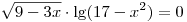 \sqrt {9 - 3x} \cdot \lg (17 - x^2 ) = 0