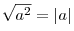 \sqrt {a^2 } = |a|