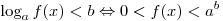 \log _a f(x) < b \Leftrightarrow 0 < f(x) < a^b