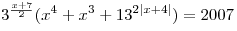 3^{\frac{{x + 7}}{2}} (x^4  + x^3  + 13^{2|x + 4|} ) = 2007