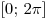 [0;\,2\pi ]