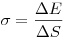 \sigma  = \frac{{\Delta
E}}{{\Delta S}}