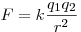  F = k \frac{q_1 q_2}{r^2} 