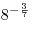 8^{ - \frac{3}{7}}