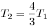 T_2 = \frac{4}{3}T_1