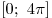 [0;\,\,4\pi ]