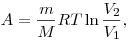 A = \frac{m}{M}RT\ln \frac{{V_2 }}{{V_1 }}, A = \frac{m}{M}RT\ln \frac{{V_2 }}{{V_1 }},