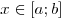 x \in
[a;b]