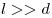 l >  > d