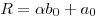 R=\alpha b_0+a_0