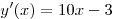 y'(x) = 10x - 3