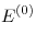 E^{(0)} 