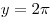 y = 2\pi 