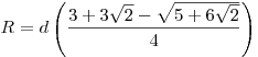 R = d\left( {\frac{{3 + 3\sqrt 2  - \sqrt {5 + 6\sqrt 2 }
}}{4}} \right)