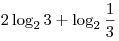2\log _2 3 + \log _2
\frac{1}{3}