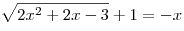 \sqrt {2x^2  + 2x - 3}  + 1 = - x