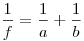 \frac{1}{f} = \frac{1}{a} + \frac{1}{b}
