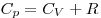 C_p  = C_V  + R