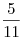 \frac{5}{{11}}