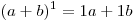 (a + b)^1  = 1a + 1b