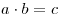 a \cdot b = c