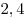 2,4