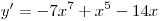 y' =  - 7x^7  + x^5  - 14x