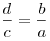 \frac{d}{c} = \frac{b}{a}