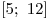 [5;\,\,12]