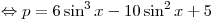  \Leftrightarrow p = 6\sin ^3 x - 10\sin ^2 x + 5