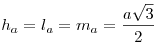 h_a  = l_a  = m_a  =
\frac{{a\sqrt 3 }}{2}