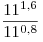 \frac{{11^{1,6} }}{{11^{0,8}}}