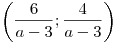 \left( \frac{6}{a - 3}; \frac{4}{a - 3} \right)