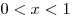 0 < x < 1