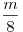 \frac{m}{8}