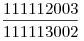 \frac{{111112003}}{{111113002}}