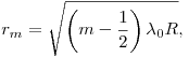 r_m = \sqrt {\left( {m - \frac{1}{2}} \right)\lambda _0 R}
, r_m = \sqrt {\left( {m - \frac{1}{2}} \right)\lambda _0 R}
,