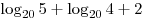 \log _{20} 5 + \log _{20} 4
+ 2